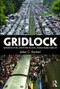 Gridlock (Congested Cities, Contested Policies, Unsustainable Mobility) by John Sutton, 9781138852013