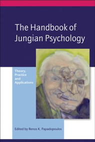 The Handbook of Jungian Psychology (Theory, Practice and Applications) - 9781583911488 by Renos K. Papadopoulos, 9781583911488