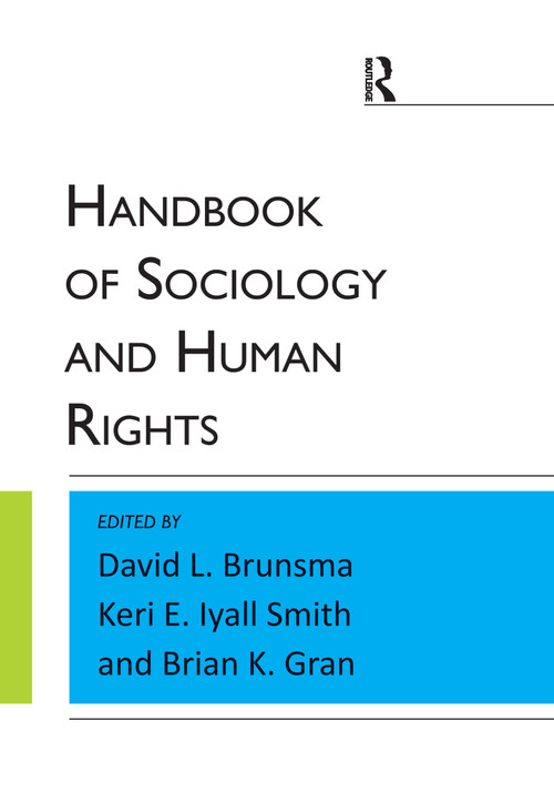 Handbook of Sociology and Human Rights by David L. Brunsma, Keri E. Lyall Smith, Brian K Gran, 9781594518836