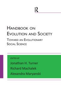 Handbook on Evolution and Society (Toward an Evolutionary Social Science) by Alexandra Maryanski, Richard Machalek, Jonathan H. Turner, 9781612058955