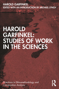Harold Garfinkel: Studies of Work in the Sciences - 9781032000756 by Harold Garfinkel, Michael Lynch, 9781032000756