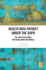 Health Data Privacy under the GDPR (Big Data Challenges and Regulatory Responses) - 9780367632601 by Maria Tzanou, 9780367632601