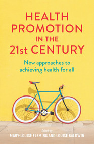 Health Promotion in the 21st Century (New Approaches to Achieving Health For All) by Mary Louise Fleming, Louise Baldwin, 9781760875145