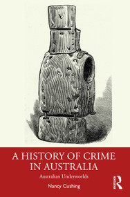 A History of Crime in Australia (Australian Underworlds) - 9781032226521 by Nancy Cushing, 9781032226521