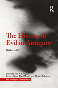 The History of Evil in Antiquity (2000 BCE - 450 CE) - 9781032095196 by Tom Angier, Chad Meister, Charles Taliaferro, 9781032095196