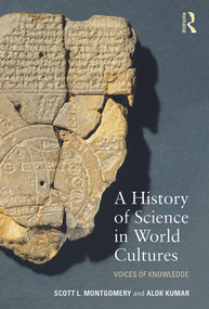 A History of Science in World Cultures (Voices of Knowledge) - 9780415639842 by Scott L. Montgomery, Alok Kumar, 9780415639842