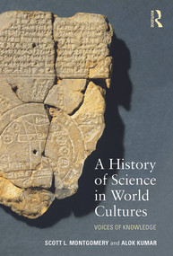 A History of Science in World Cultures (Voices of Knowledge) - 9780415639842 by Scott L. Montgomery, Alok Kumar, 9780415639842