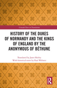 History of the Dukes of Normandy and the Kings of England by the Anonymous of Béthune - 9780367693909 by Paul Webster, Janet Shirley, 9780367693909