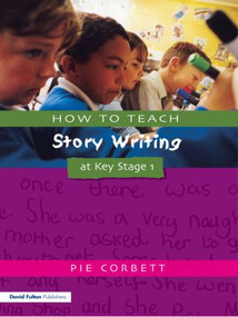 How to Teach Story Writing at Key Stage 1 by Pie Corbett, 9781853469169