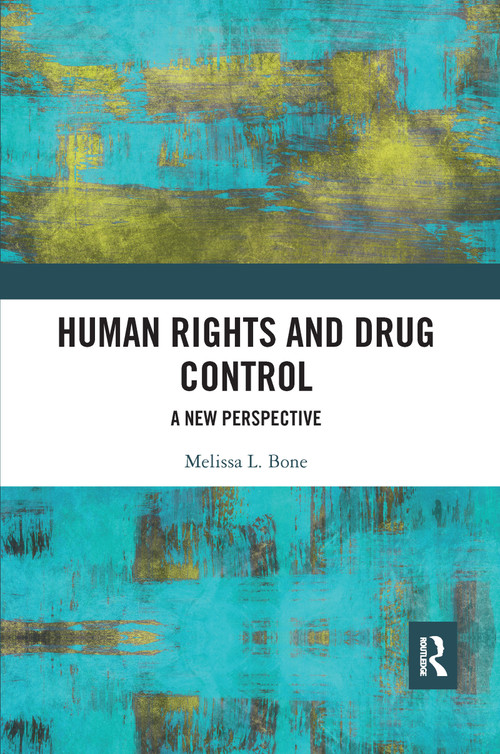 Human Rights and Drug Control (A New Perspective) - 9781032087177 by Melissa Bone, 9781032087177