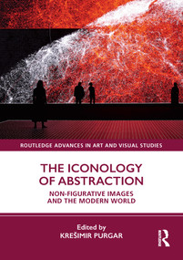 The Iconology of Abstraction (Non-figurative Images and the Modern World) - 9780367511296 by Krešimir Purgar, 9780367511296