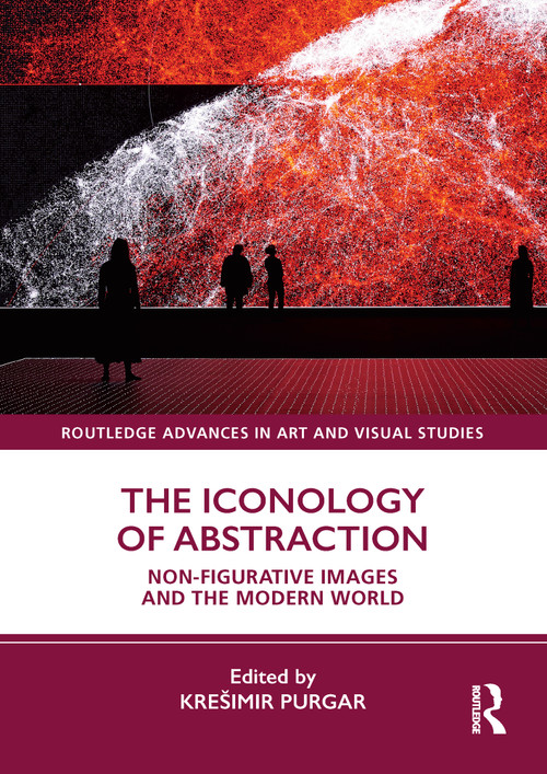 The Iconology of Abstraction (Non-figurative Images and the Modern World) - 9780367511296 by Krešimir Purgar, 9780367511296