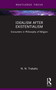 Idealism after Existentialism (Encounters in Philosophy of Religion) by N. N. Trakakis, 9781032457703