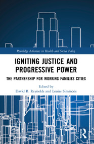 Igniting Justice and Progressive Power (The Partnership for Working Families Cities) by David B. Reynolds, Louise Simmons, 9780367684266