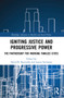 Igniting Justice and Progressive Power (The Partnership for Working Families Cities) by David B. Reynolds, Louise Simmons, 9780367684266