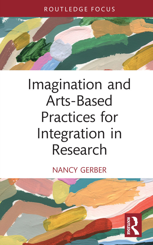 Imagination and Arts-Based Practices for Integration in Research by Nancy Gerber, 9781032196404