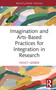 Imagination and Arts-Based Practices for Integration in Research by Nancy Gerber, 9781032196404