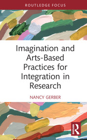 Imagination and Arts-Based Practices for Integration in Research by Nancy Gerber, 9781032196404