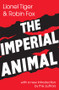 The Imperial Animal - 9781560009627 by Lionel Tiger, 9781560009627