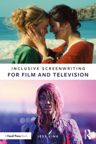 Inclusive Screenwriting for Film and Television by Jess King, 9780367772185
