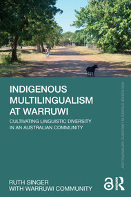 Indigenous Multilingualism at Warruwi (Cultivating Linguistic Diversity in an Australian Community) by Ruth Singer, 9781032155012