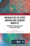 Inequalities in Study Abroad and Student Mobility (Navigating Challenges and Future Directions) - 9780367622305 by Suzan Kommers, Krishna Bista, 9780367622305