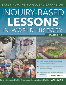 Inquiry-Based Lessons in World History (Early Humans to Global Expansion (Vol. 1, Grades 7-10)) by Jana Kirchner, Andrew McMichael, 9781618218599