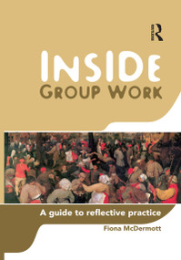 Inside Group Work (A guide to reflective practice) by Fiona McDermott, 9781865088921
