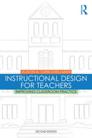 Instructional Design for Teachers (Improving Classroom Practice) by Alison A. Carr-Chellman, 9781138776814