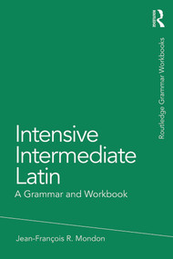 Intensive Intermediate Latin (A Grammar and Workbook) - 9780415723664 by Jean-Francois Mondon, 9780415723664