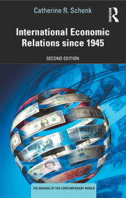 International Economic Relations since 1945 by Catherine R. Schenk, 9780815395607