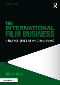 The International Film Business (A Market Guide Beyond Hollywood) by Angus Finney, 9781032071756