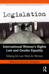 International Women's Rights Law and Gender Equality (Making the Law Work for Women) by Ramona Vijeyarasa, 9780367549411