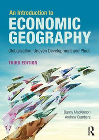An Introduction to Economic Geography (Globalisation, Uneven Development and Place) - 9781138924512 by Danny MacKinnon, Andrew Cumbers, 9781138924512