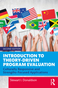 Introduction to Theory-Driven Program Evaluation (Culturally Responsive and Strengths-Focused Applications) by Stewart I. Donaldson, 9780367373535