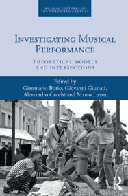 Investigating Musical Performance (Theoretical Models and Intersections) - 9781032235776 by Gianmario Borio, Giovanni Giuriati, Alessandro Cecchi, Marco Lutzu, 9781032235776