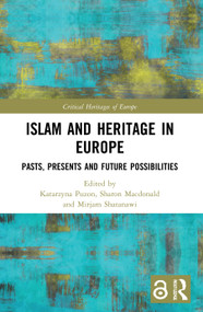 Islam and Heritage in Europe (Pasts, Presents and Future Possibilities) - 9780367751142 by Katarzyna Puzon, Sharon Macdonald, Mirjam Shatanawi, 9780367751142