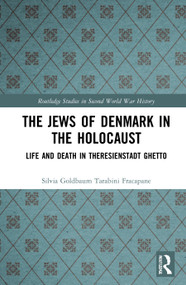 The Jews of Denmark in the Holocaust (Life and Death in Theresienstadt Ghetto) - 9780367696153 by Silvia Tarabini Fracapane, 9780367696153