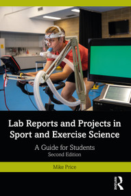 Lab Reports and Projects in Sport and Exercise Science (A Guide for Students) by Mike Price, 9780367631819