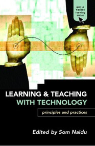 Learning and Teaching with Technology (Principles and Practices) by Som Naidu, 9780415346108