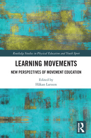 Learning Movements (New Perspectives of Movement Education) - 9780367696627 by Hakan Larsson, 9780367696627
