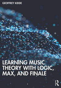 Learning Music Theory with Logic, Max, and Finale - 9781138544291 by Geoffrey Kidde, 9781138544291