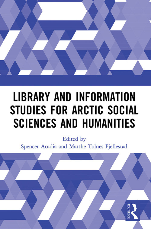Library and Information Studies for Arctic Social Sciences and Humanities - 9780367608255 by Spencer Acadia, Marthe Tolnes Fjellestad, 9780367608255