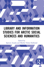 Library and Information Studies for Arctic Social Sciences and Humanities - 9780367608255 by Spencer Acadia, Marthe Tolnes Fjellestad, 9780367608255