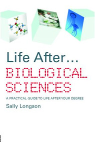 Life After...Biological Sciences (A Practical Guide to Life After Your Degree) - 9780415412490 by Sally Longson, 9780415412490