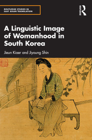 A Linguistic Image of Womanhood in South Korea by Jieun Kiaer, Jiyoung Shin, 9781032053738