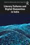 Literary Cultures and Digital Humanities in India by Nishat Zaidi, A. Sean Pue, 9781032406756