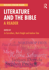 Literature and the Bible (A Reader) - 9780415698535 by Jo Carruthers, Mark Knight, Andrew Tate, 9780415698535