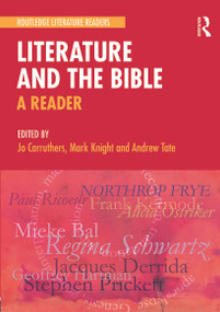 Literature and the Bible (A Reader) - 9780415698535 by Jo Carruthers, Mark Knight, Andrew Tate, 9780415698535