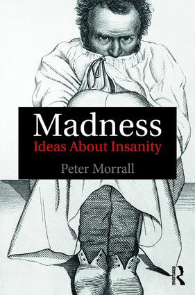 Madness (Ideas About Insanity) - 9781138905528 by Peter Morrall, 9781138905528